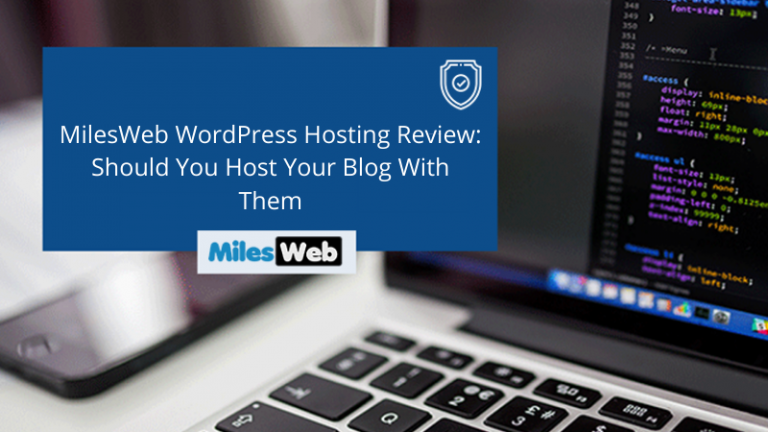 MilesWeb WordPress Hosting Review: Should You Host Your Blog With Them?