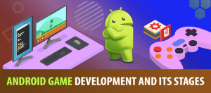 android game development and stages