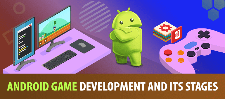 android game development and stages