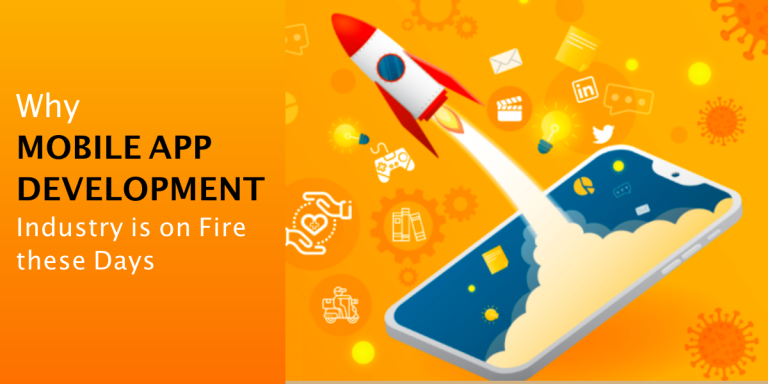 Why Mobile App Development Industry is on Fire these Days